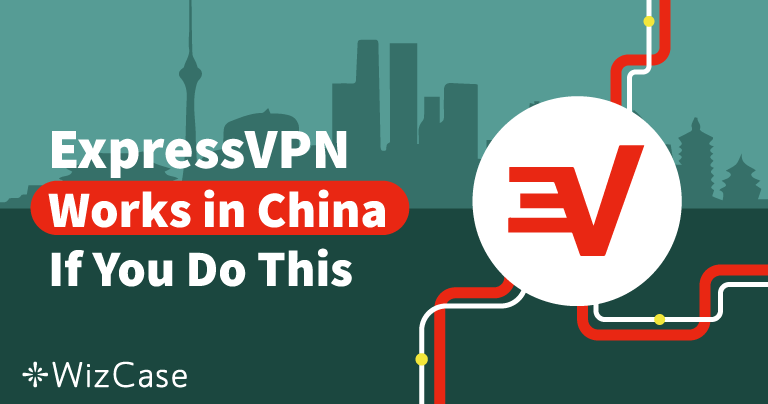 2024年に中国で ExpressVPN を使用する方法 – うまくいきます!